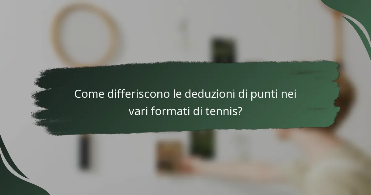 Come differiscono le deduzioni di punti nei vari formati di tennis?