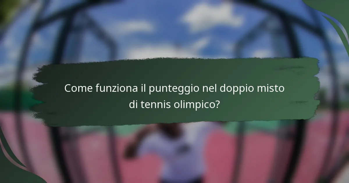 Come funziona il punteggio nel doppio misto di tennis olimpico?