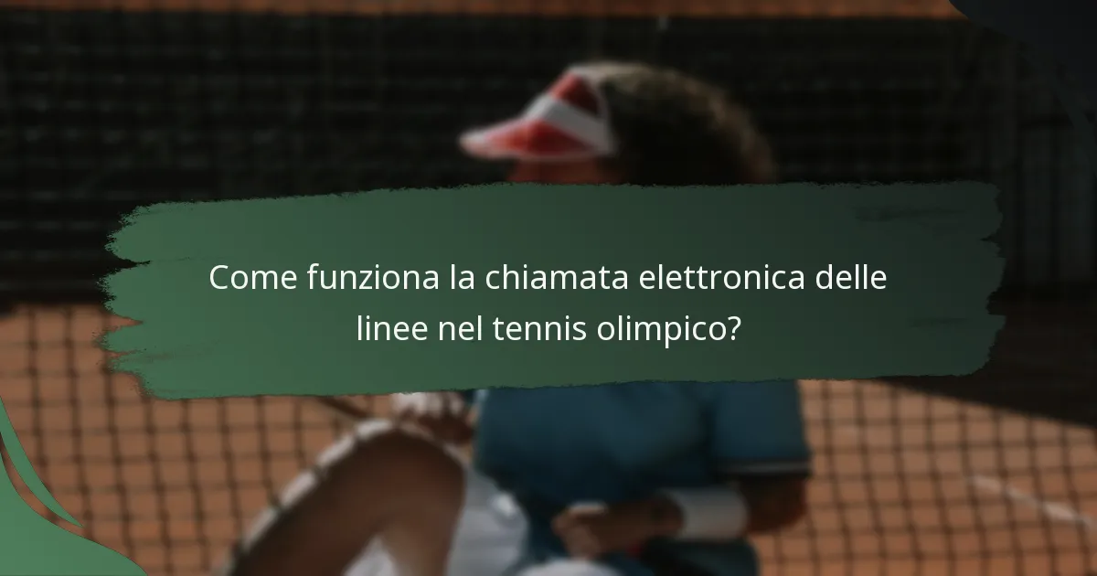 Come funziona la chiamata elettronica delle linee nel tennis olimpico?