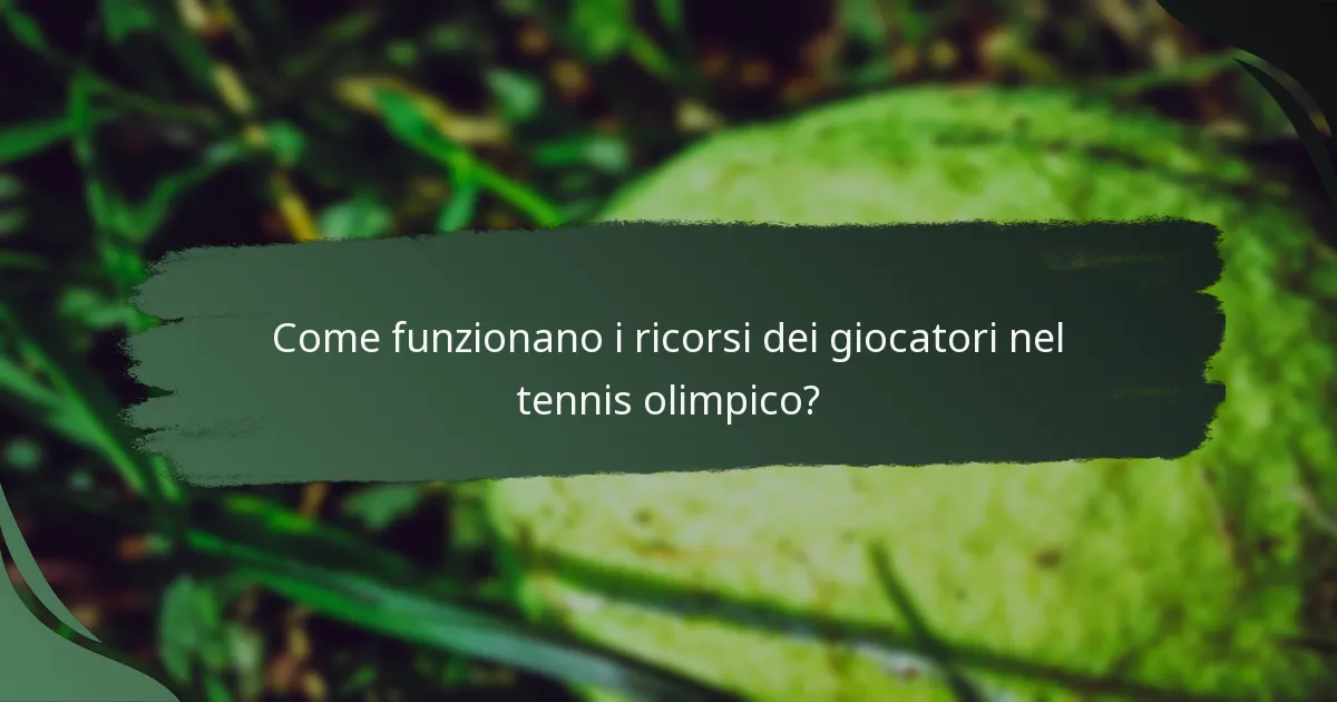 Come funzionano i ricorsi dei giocatori nel tennis olimpico?