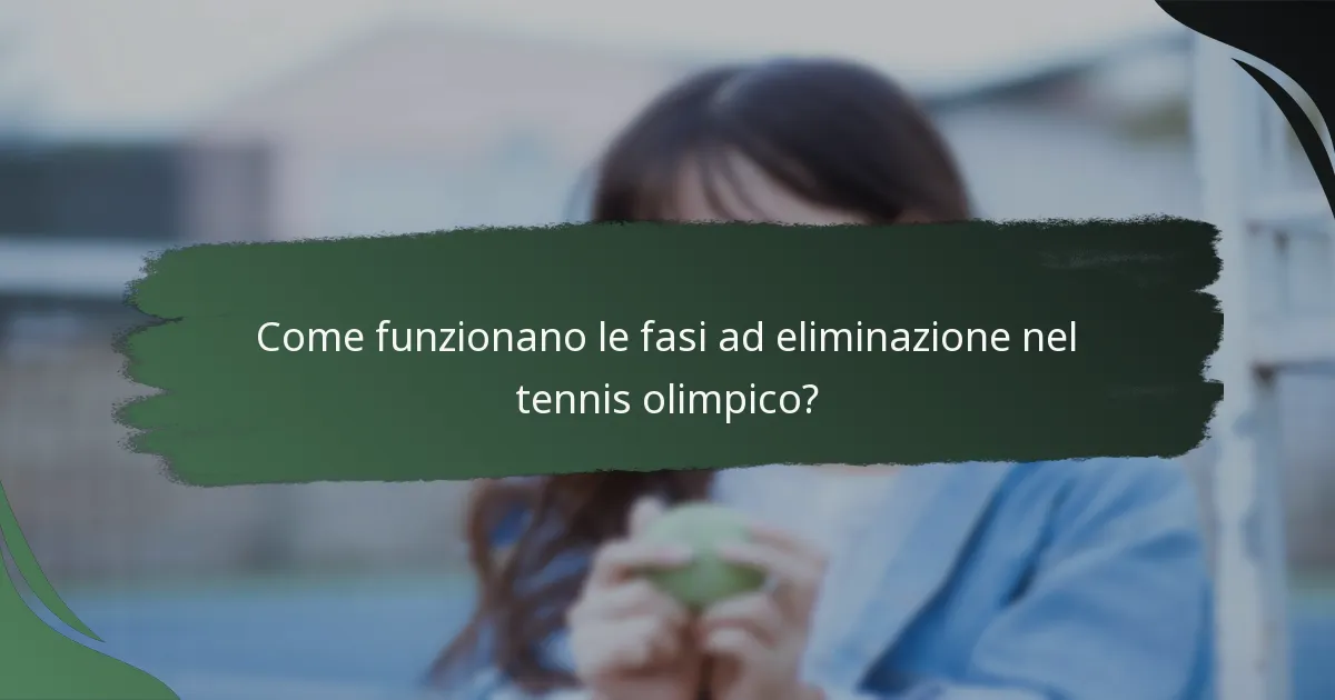 Come funzionano le fasi ad eliminazione nel tennis olimpico?