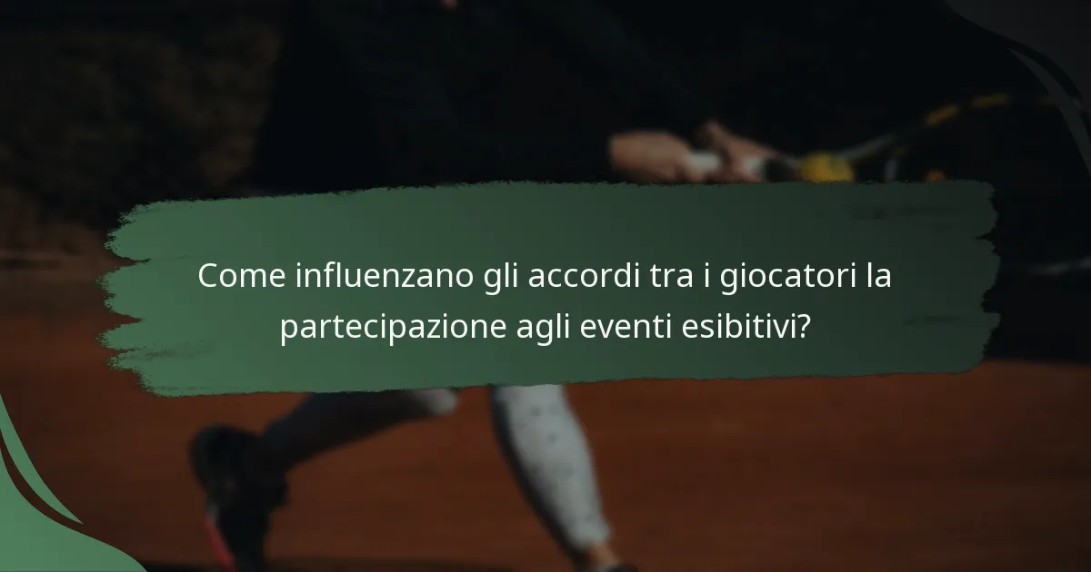 Come influenzano gli accordi tra i giocatori la partecipazione agli eventi esibitivi?