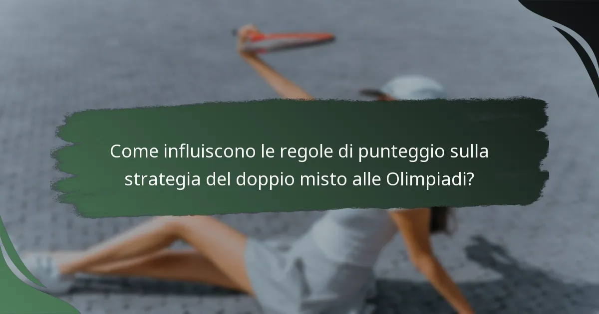 Come influiscono le regole di punteggio sulla strategia del doppio misto alle Olimpiadi?
