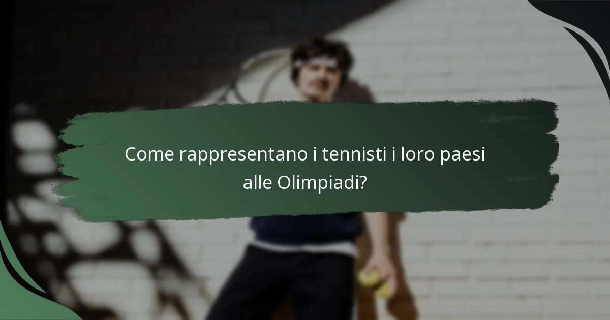 Come rappresentano i tennisti i loro paesi alle Olimpiadi?