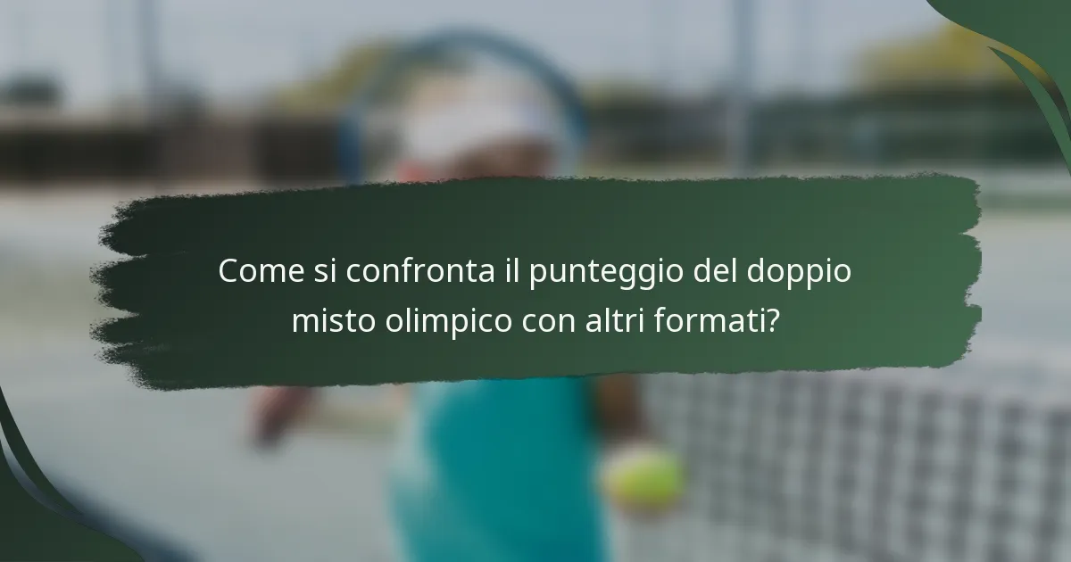 Come si confronta il punteggio del doppio misto olimpico con altri formati?