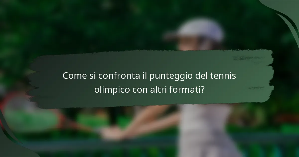 Come si confronta il punteggio del tennis olimpico con altri formati?