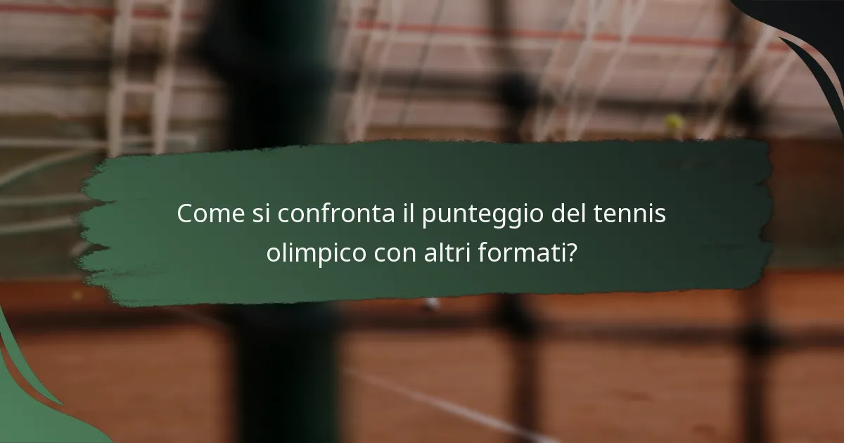Come si confronta il punteggio del tennis olimpico con altri formati?