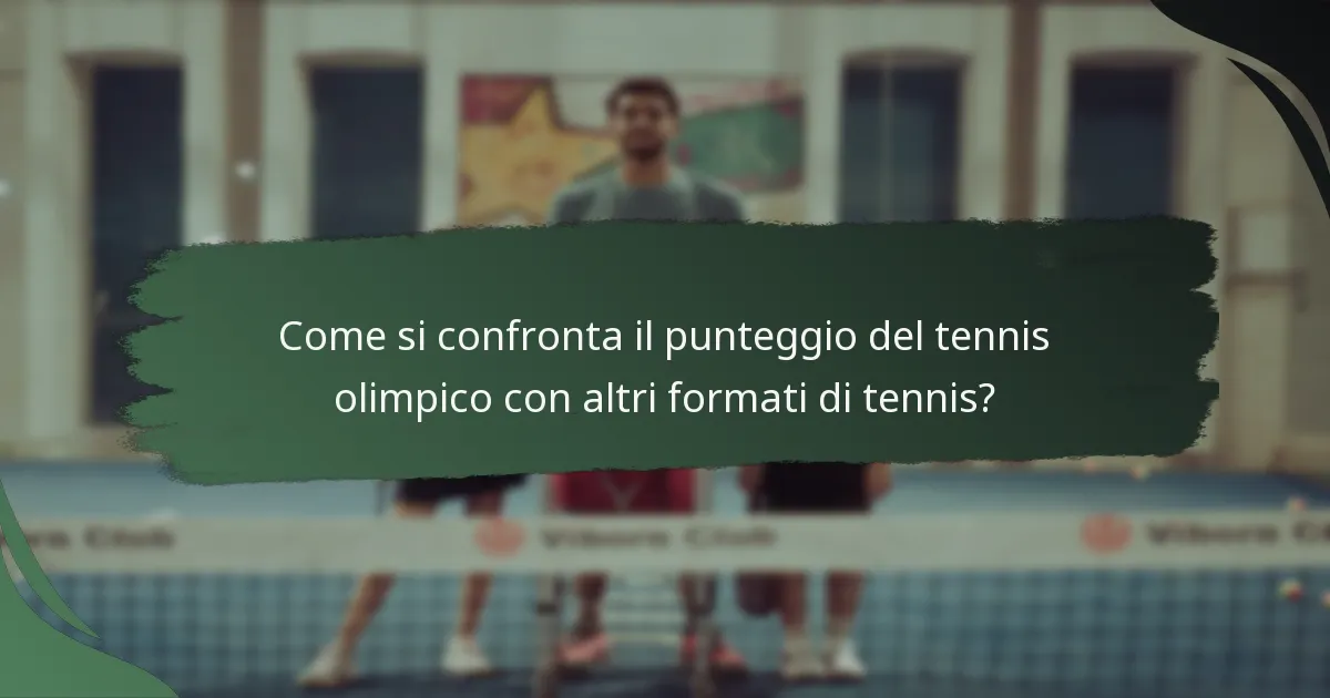 Come si confronta il punteggio del tennis olimpico con altri formati di tennis?