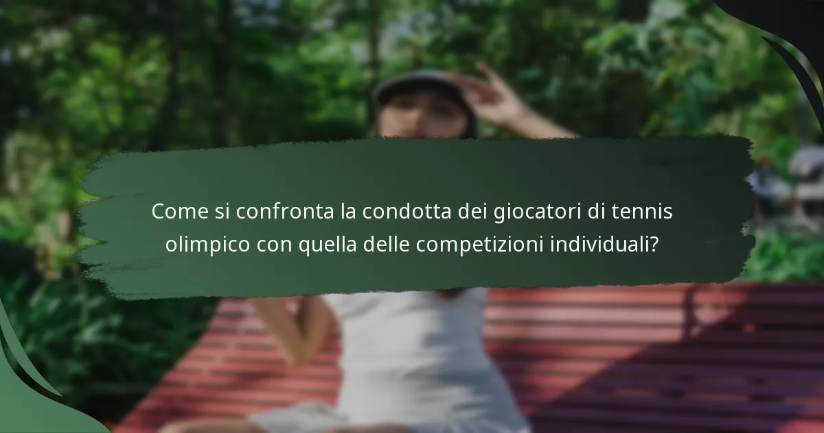 Come si confronta la condotta dei giocatori di tennis olimpico con quella delle competizioni individuali?