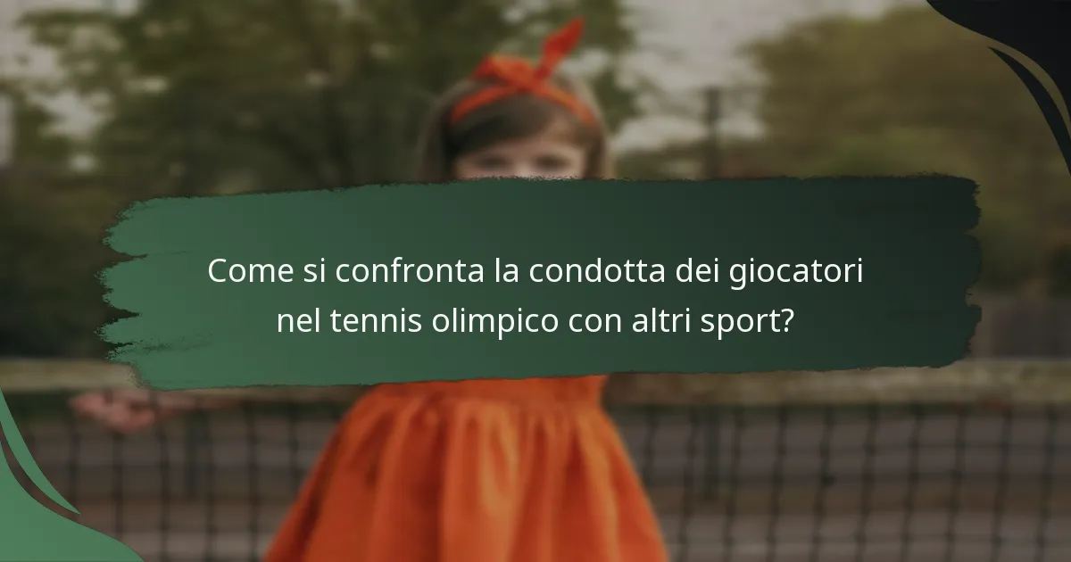 Come si confronta la condotta dei giocatori nel tennis olimpico con altri sport?