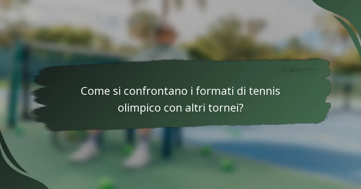 Come si confrontano i formati di tennis olimpico con altri tornei?