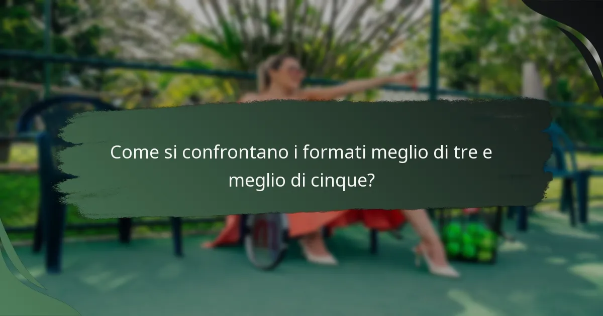 Come si confrontano i formati meglio di tre e meglio di cinque?