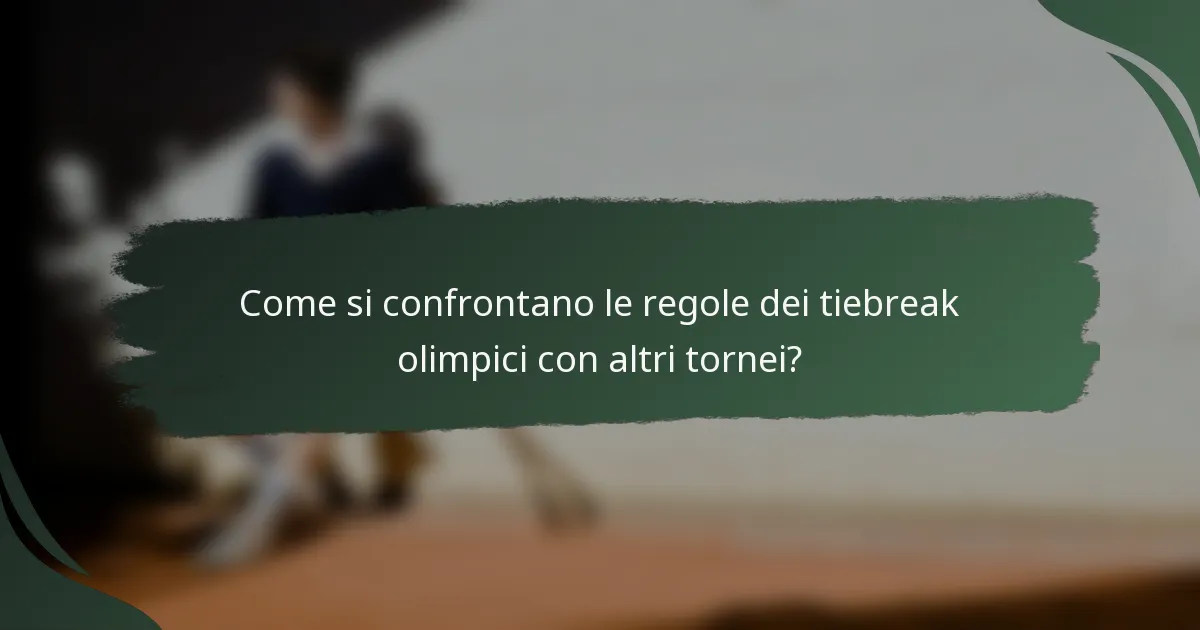 Come si confrontano le regole dei tiebreak olimpici con altri tornei?