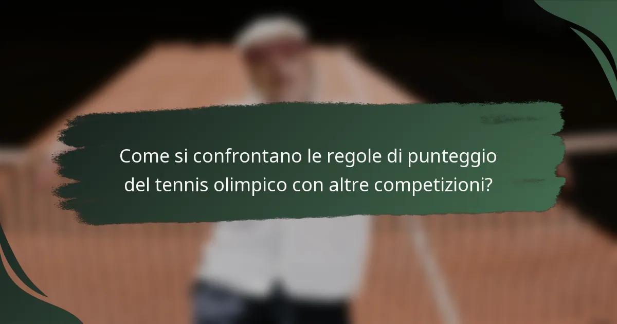 Come si confrontano le regole di punteggio del tennis olimpico con altre competizioni?
