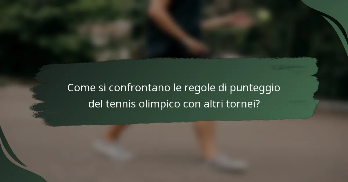 Come si confrontano le regole di punteggio del tennis olimpico con altri tornei?