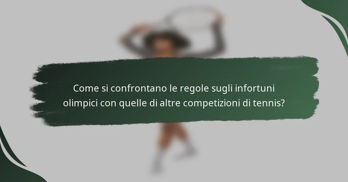 Come si confrontano le regole sugli infortuni olimpici con quelle di altre competizioni di tennis?