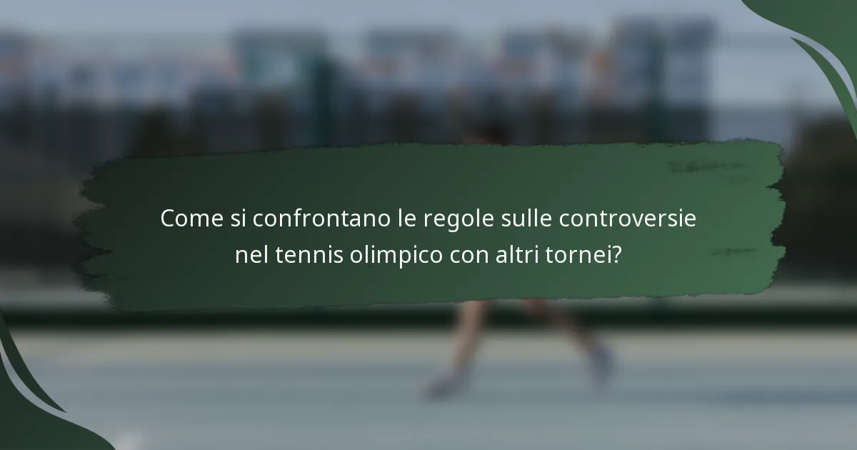 Come si confrontano le regole sulle controversie nel tennis olimpico con altri tornei?