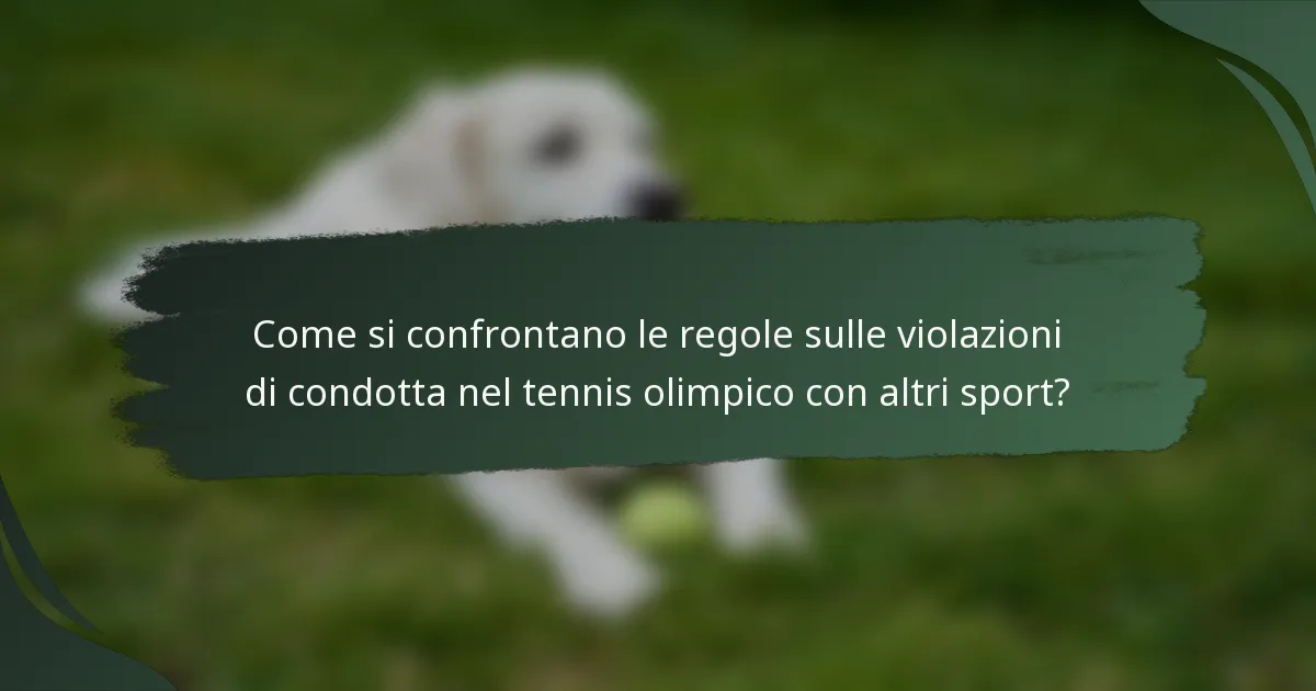 Come si confrontano le regole sulle violazioni di condotta nel tennis olimpico con altri sport?