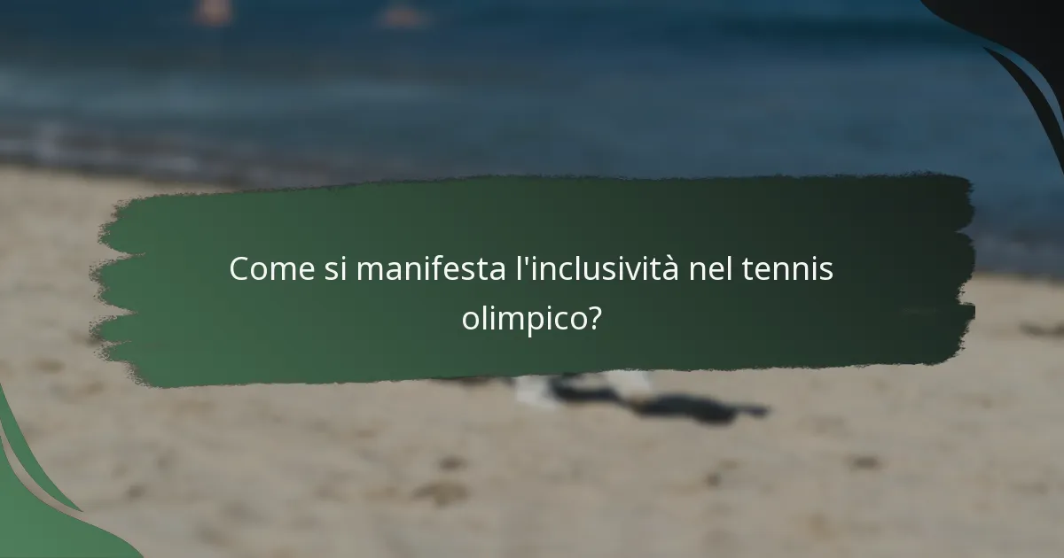 Come si manifesta l'inclusività nel tennis olimpico?