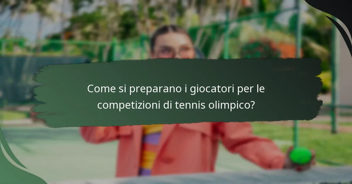 Come si preparano i giocatori per le competizioni di tennis olimpico?