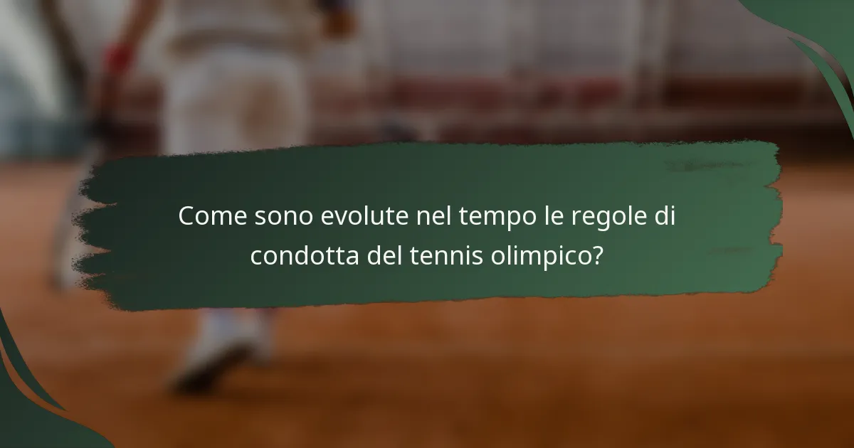Come sono evolute nel tempo le regole di condotta del tennis olimpico?