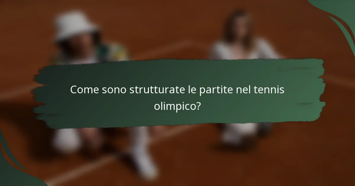 Come sono strutturate le partite nel tennis olimpico?
