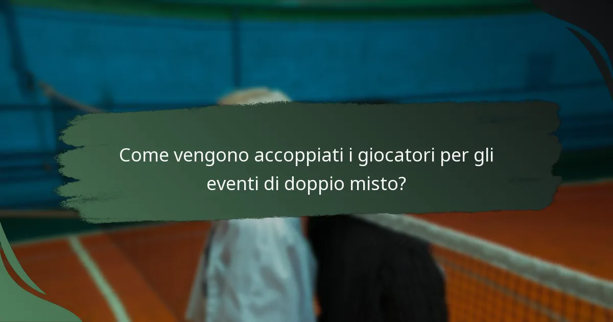 Come vengono accoppiati i giocatori per gli eventi di doppio misto?