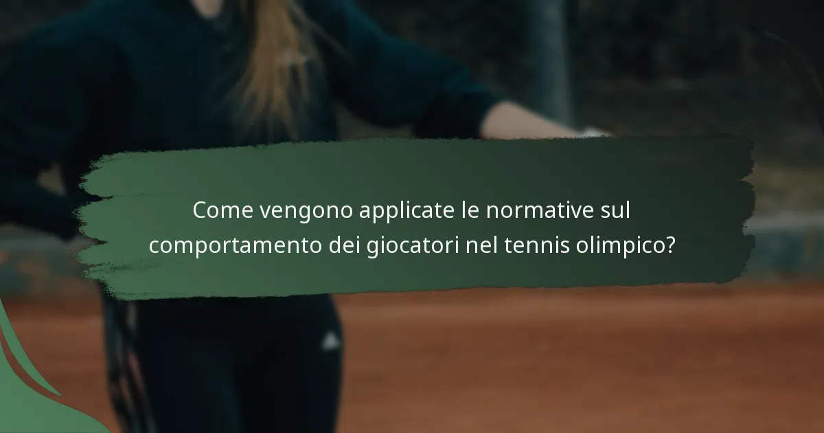 Come vengono applicate le normative sul comportamento dei giocatori nel tennis olimpico?