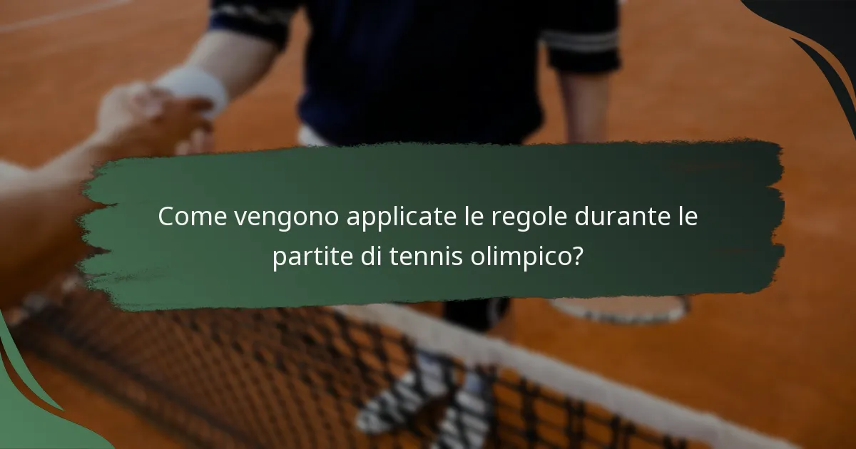 Come vengono applicate le regole durante le partite di tennis olimpico?