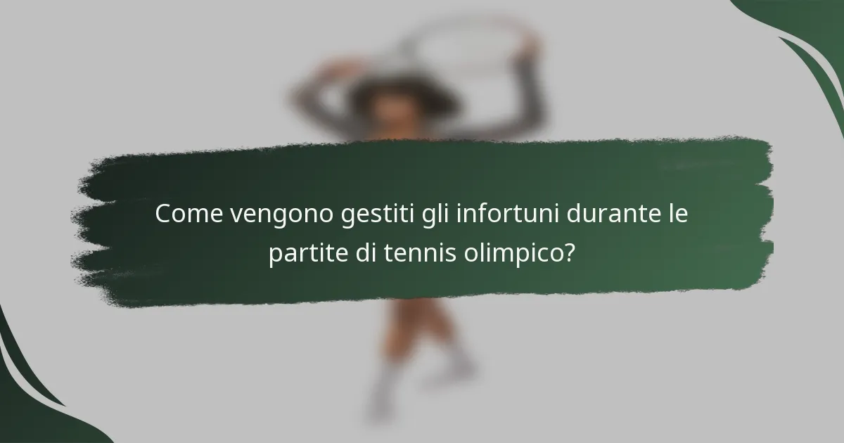 Come vengono gestiti gli infortuni durante le partite di tennis olimpico?