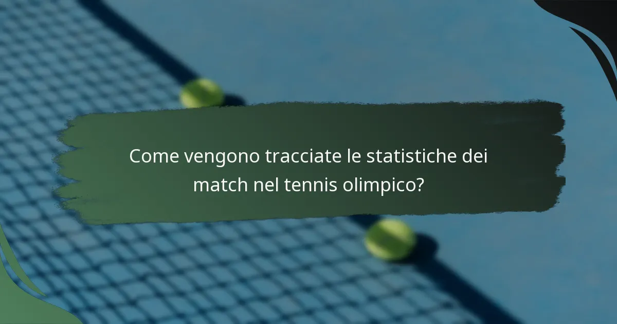 Come vengono tracciate le statistiche dei match nel tennis olimpico?