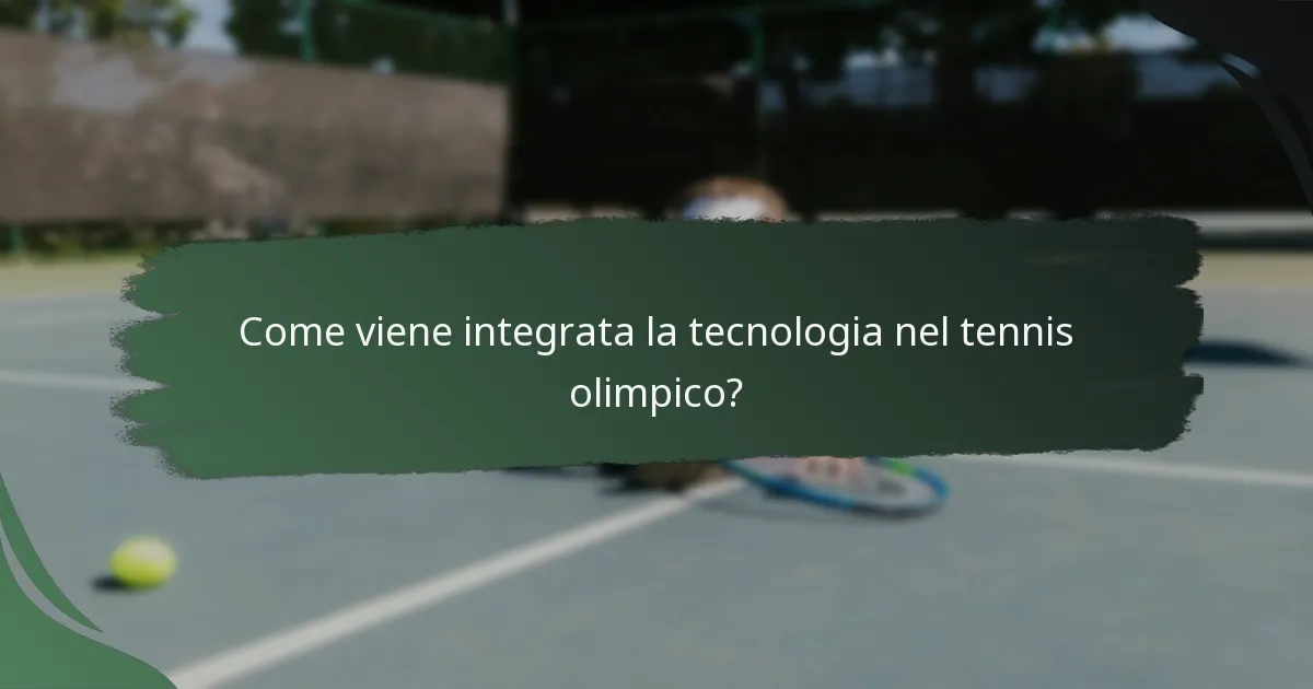 Come viene integrata la tecnologia nel tennis olimpico?