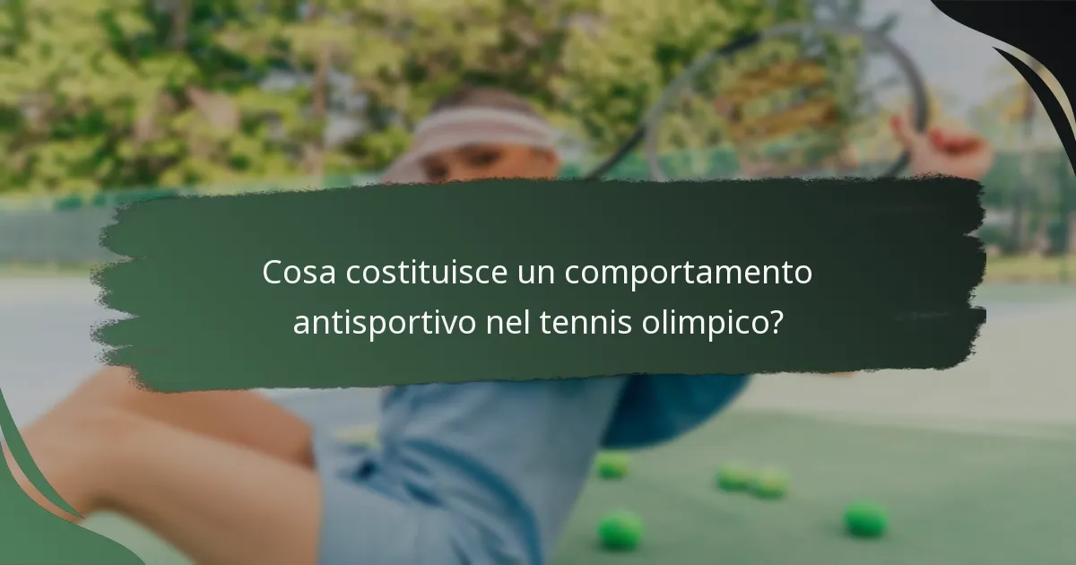 Cosa costituisce un comportamento antisportivo nel tennis olimpico?