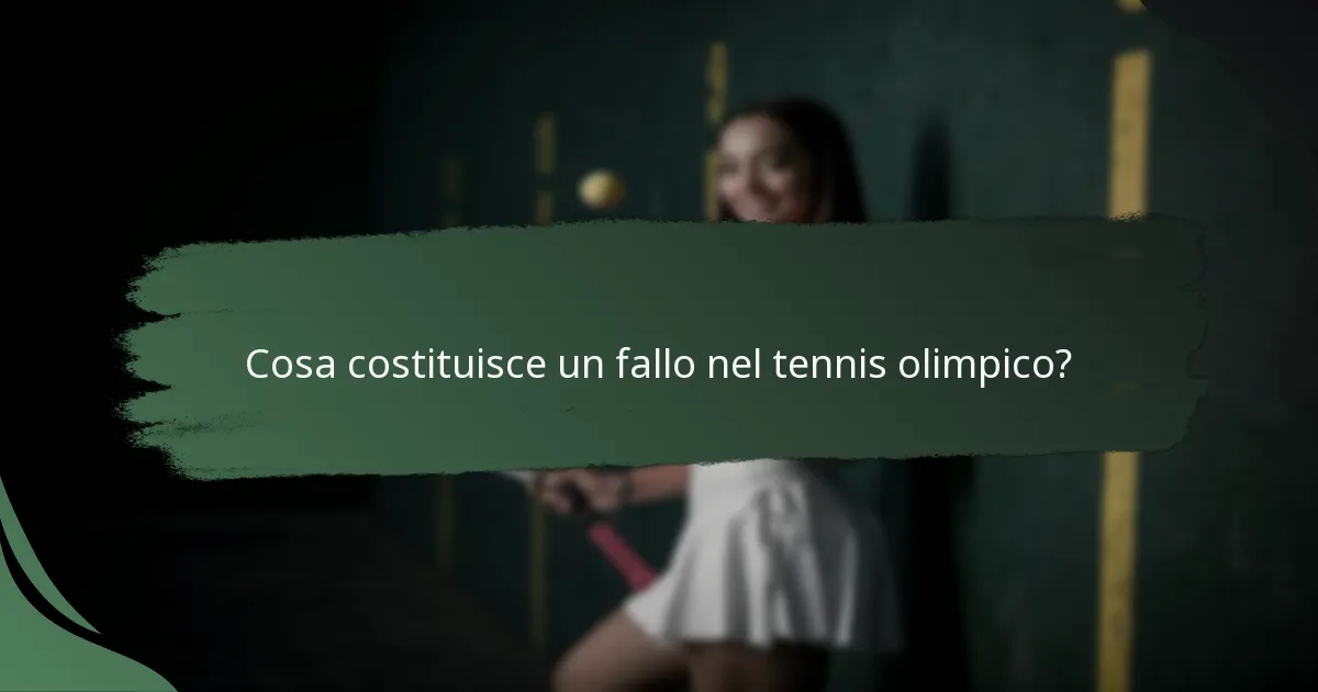Cosa costituisce un fallo nel tennis olimpico?