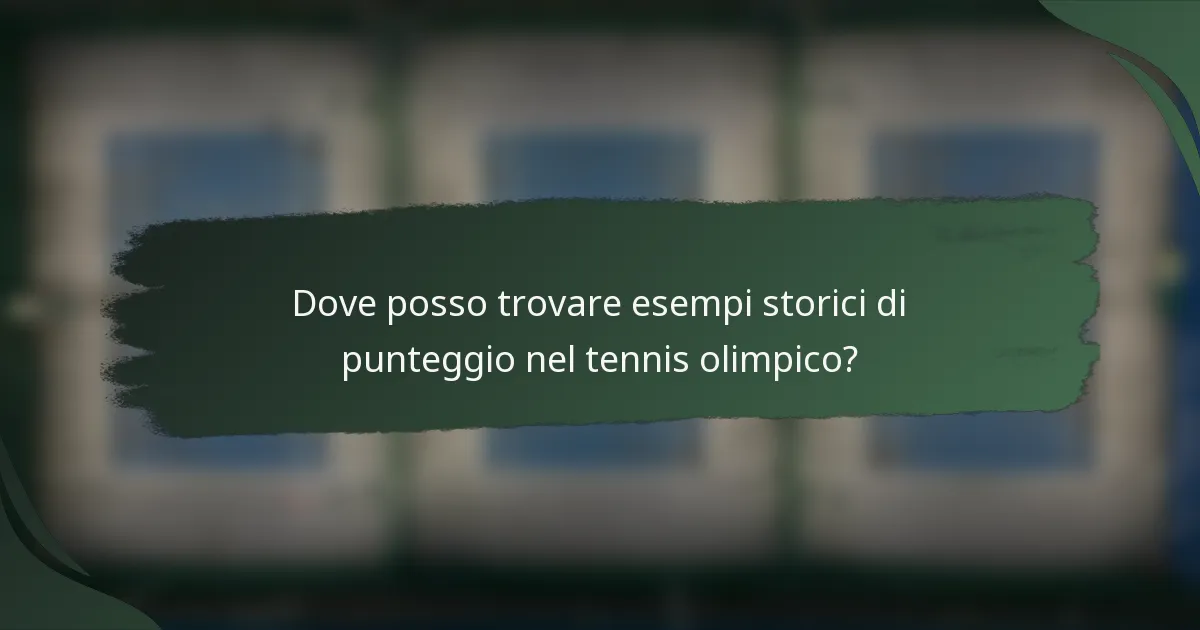 Dove posso trovare esempi storici di punteggio nel tennis olimpico?