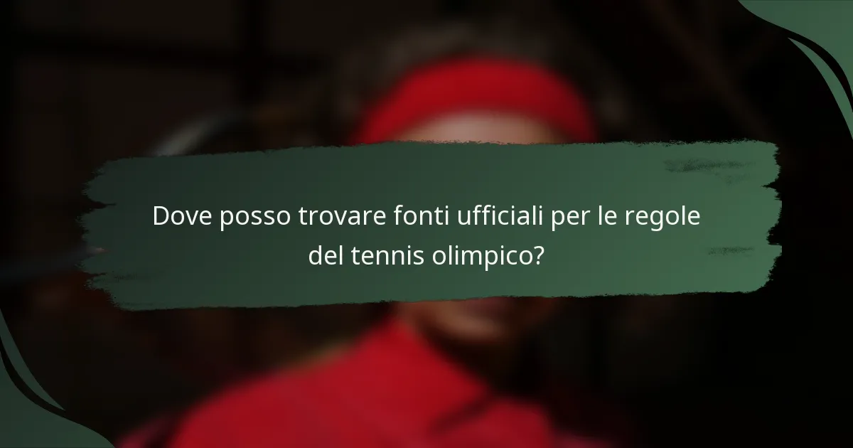 Dove posso trovare fonti ufficiali per le regole del tennis olimpico?