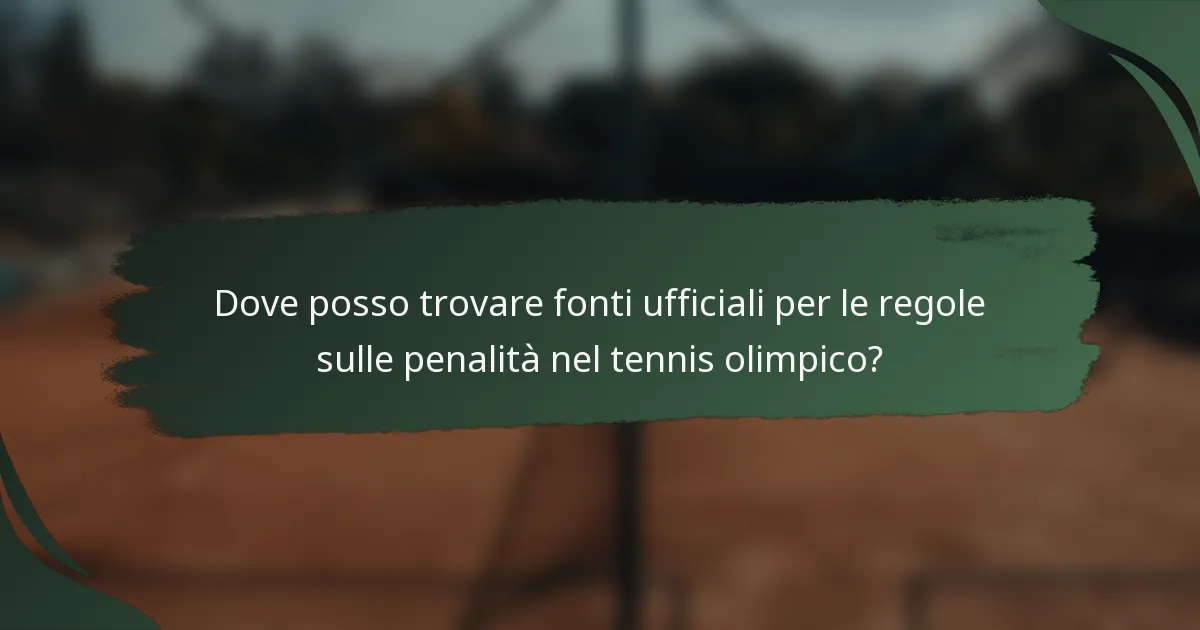 Dove posso trovare fonti ufficiali per le regole sulle penalità nel tennis olimpico?