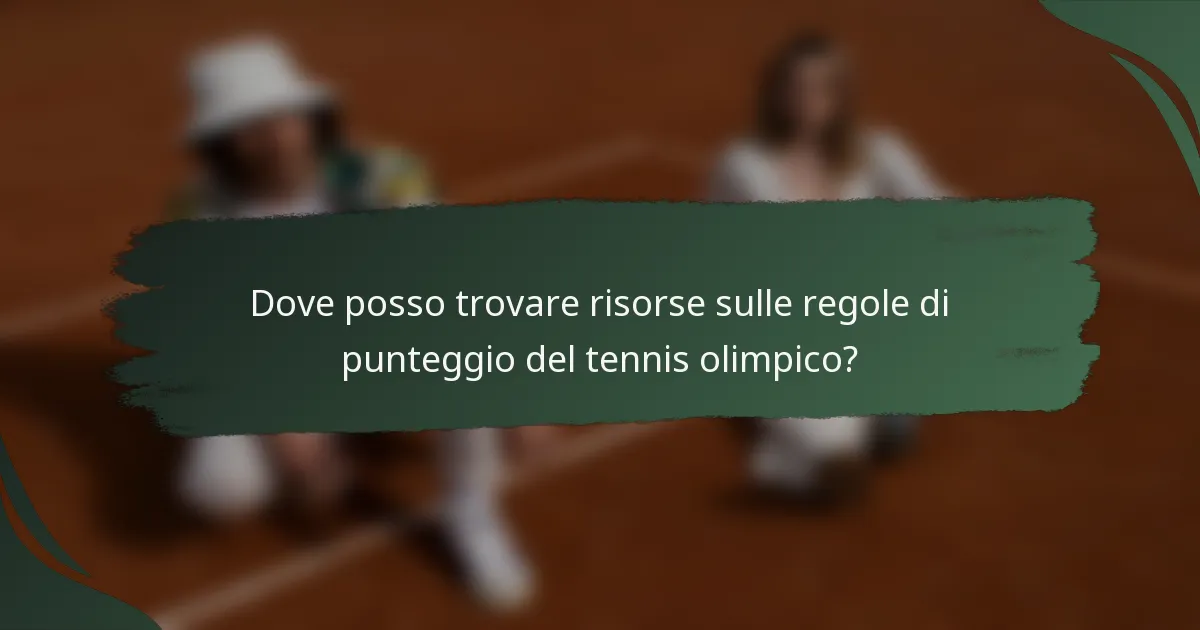 Dove posso trovare risorse sulle regole di punteggio del tennis olimpico?