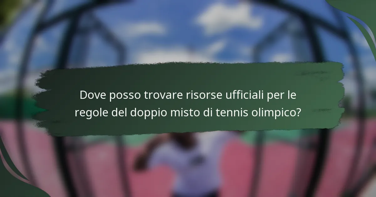Dove posso trovare risorse ufficiali per le regole del doppio misto di tennis olimpico?