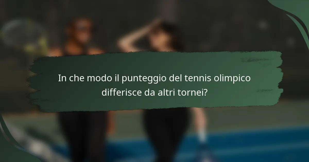 In che modo il punteggio del tennis olimpico differisce da altri tornei?
