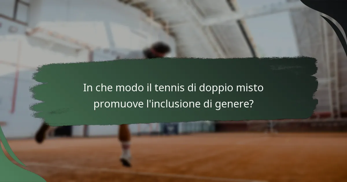 In che modo il tennis di doppio misto promuove l'inclusione di genere?