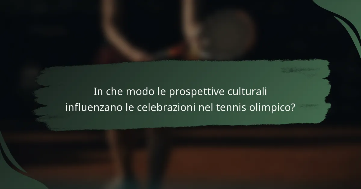 In che modo le prospettive culturali influenzano le celebrazioni nel tennis olimpico?