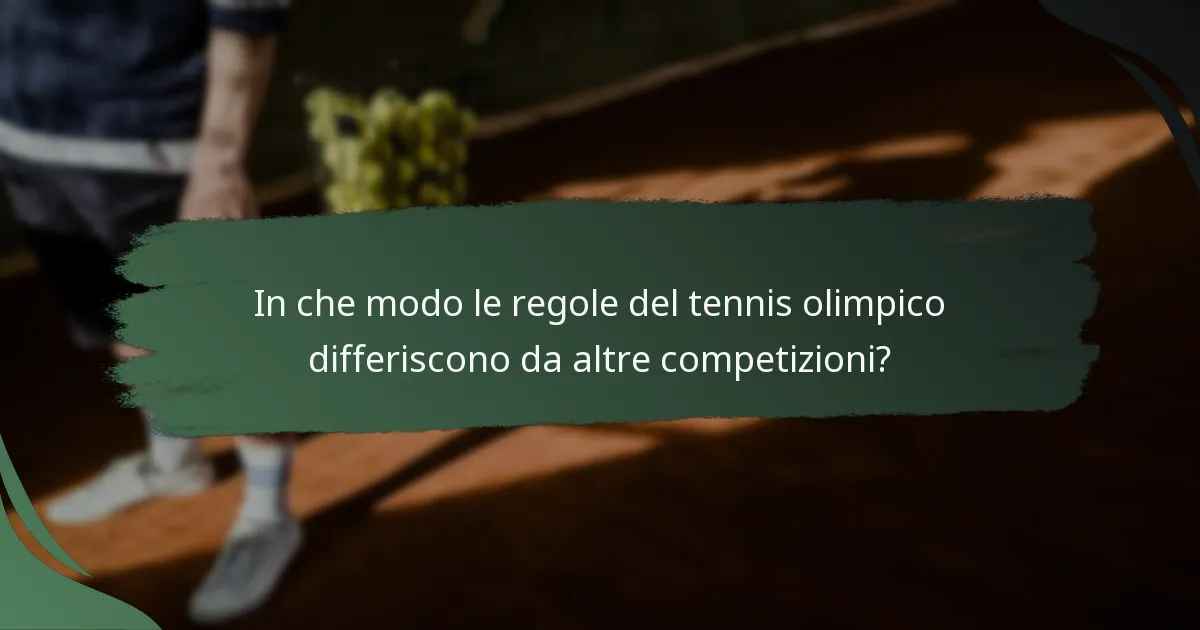 In che modo le regole del tennis olimpico differiscono da altre competizioni?
