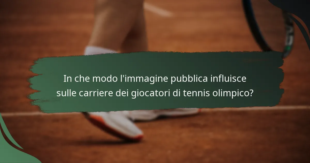 In che modo l'immagine pubblica influisce sulle carriere dei giocatori di tennis olimpico?