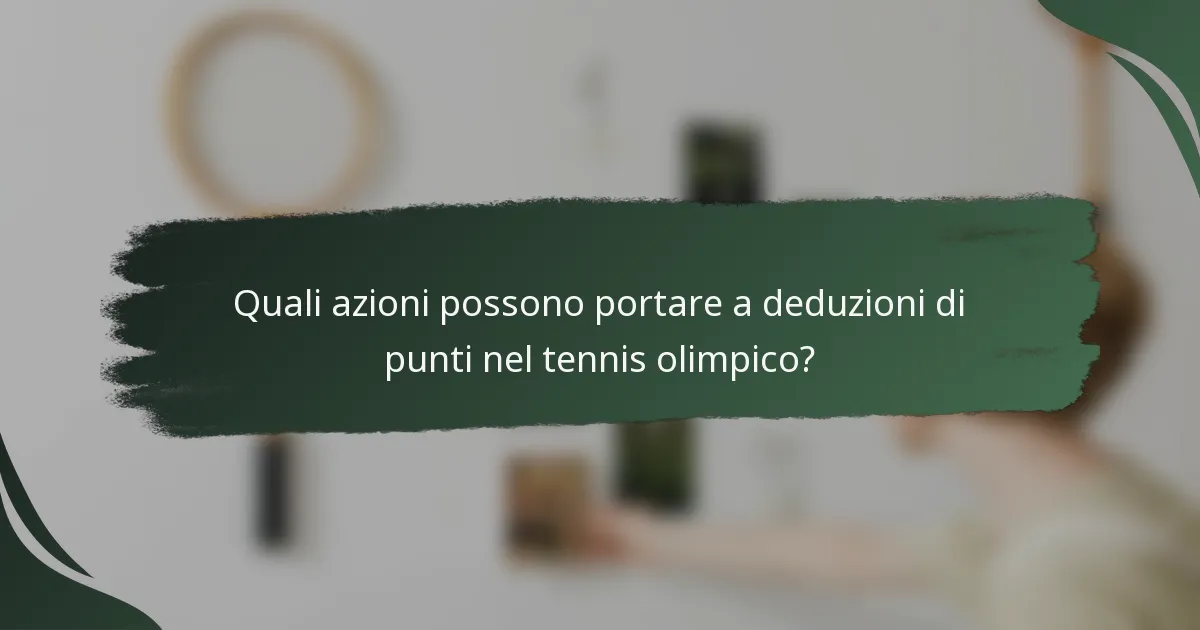Quali azioni possono portare a deduzioni di punti nel tennis olimpico?