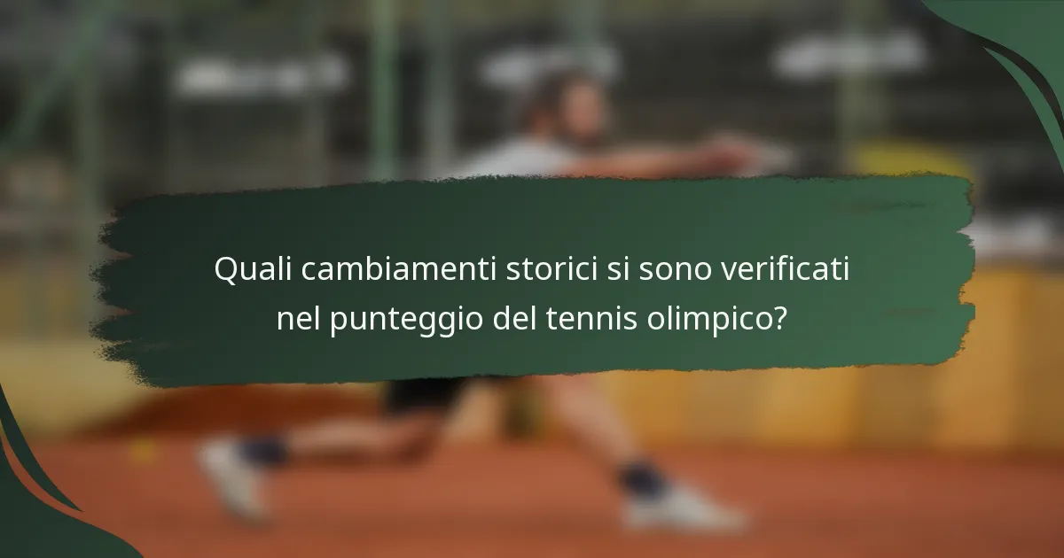 Quali cambiamenti storici si sono verificati nel punteggio del tennis olimpico?