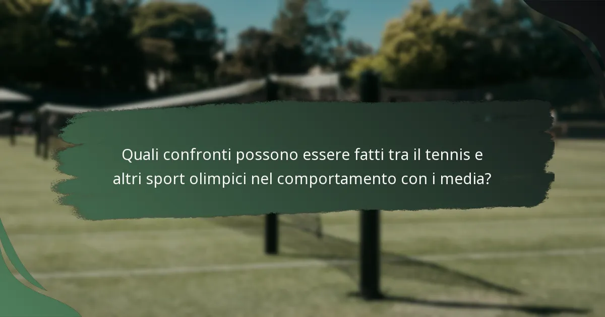 Quali confronti possono essere fatti tra il tennis e altri sport olimpici nel comportamento con i media?