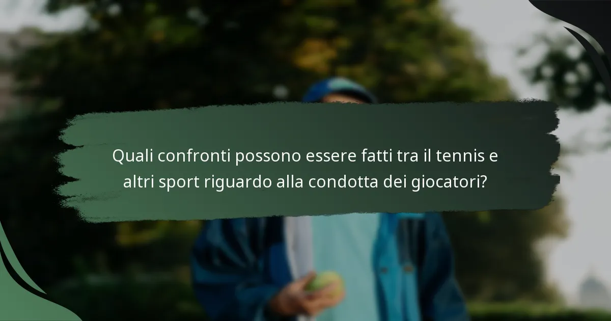 Quali confronti possono essere fatti tra il tennis e altri sport riguardo alla condotta dei giocatori?