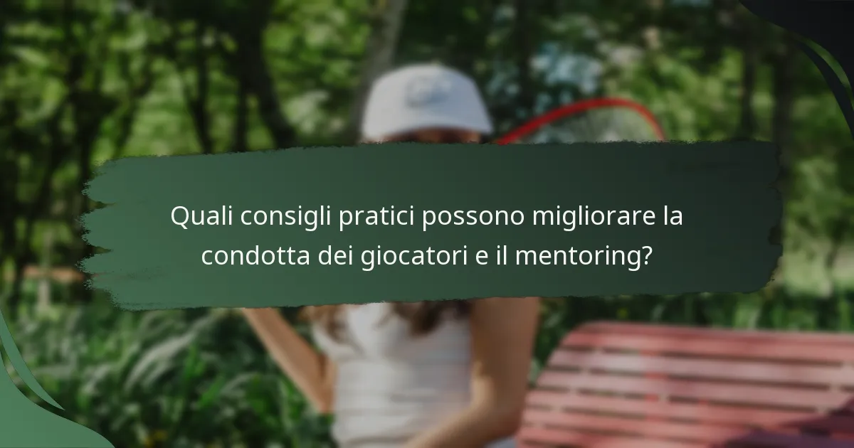 Quali consigli pratici possono migliorare la condotta dei giocatori e il mentoring?