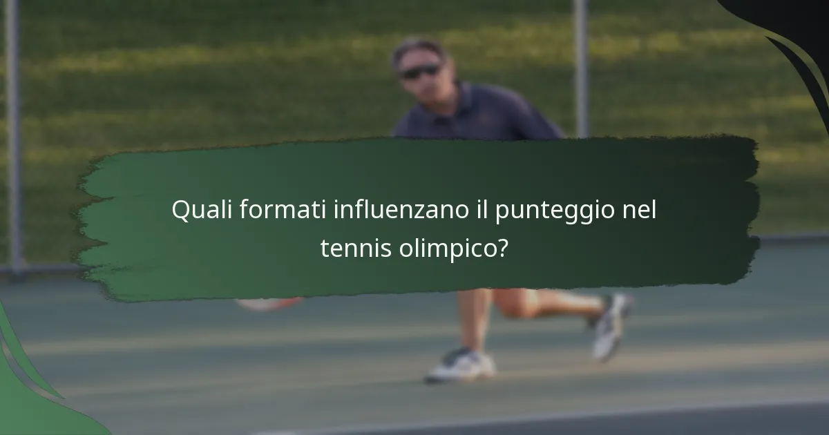 Quali formati influenzano il punteggio nel tennis olimpico?